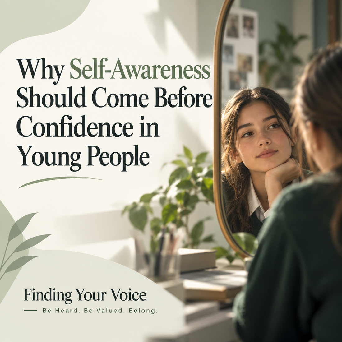 Why Self-Awareness Should Come Before Confidence in Young People
