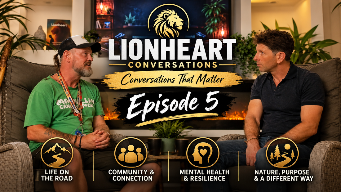 Life on the Road, Connection & Finding a Different Way | Lionheart Conversations Ep. 5